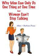 Why Men Can Only Do One Thing at One Time and Women Can't Stop Talking by Barbara Pease, Allan Pease