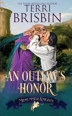 An Outlaw's Honor - A Midsummer Knights Romance: A Midsummer Knights Romance by Terri Brisbin