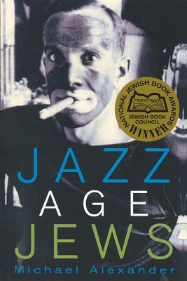 Jazz Age Jews by Michael Alexander