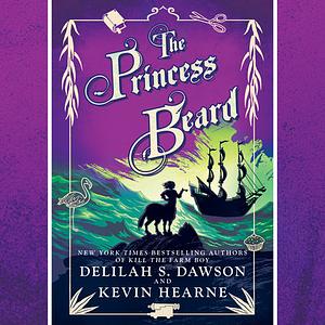 The Princess Beard by Kevin Hearne, Delilah S. Dawson