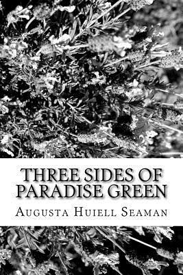 Three Sides of Paradise Green by Augusta Huiell Seaman