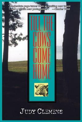 Till the Cows Come Home: A Stella Crown Mystery by Judy Clemens