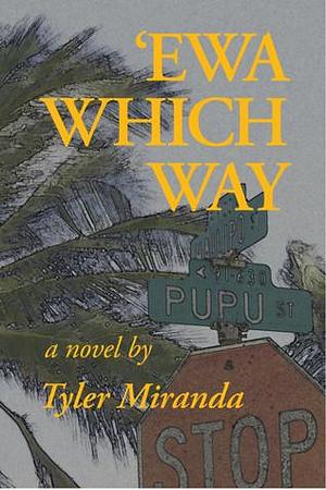 ʻEwa Which Way by Tyler Miranda, Tyler Miranda