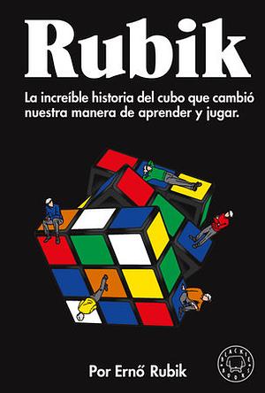 Rubik: La increíble historia del cubo que cambió nuestra manera de aprender y jugar by Ernö Rubik, Daniel López Valle