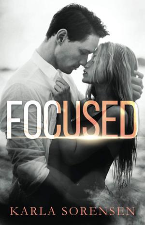 Focused by Karla Sorensen