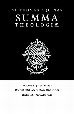 Summa Theologiae: Volume 3, Knowing and Naming God: 1a. 12-13 by St. Thomas Aquinas