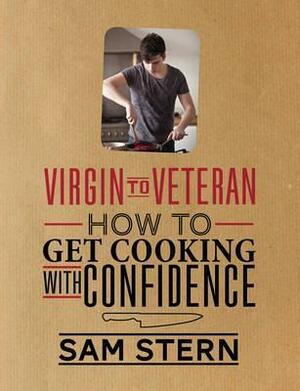 Virgin to Veteran: Sam Stern's Cookery Masterclass. by Sam Stern