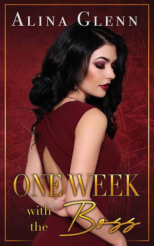 One Week with the Boss by Alina Glenn, Alina Glenn