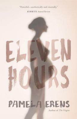 Eleven Hours by Pamela Erens
