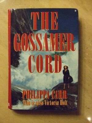 The Gossamer Cord by Philippa Carr, Victoria Holt
