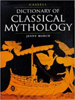 Cassell Dictionary of Classical Mythology by Jenny March