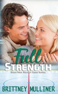 Full Strength by Brittney Mulliner