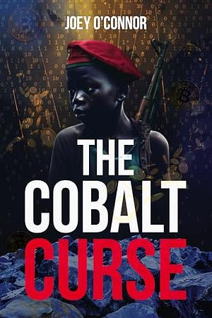 The Cobalt Curse by Joey O'Connor