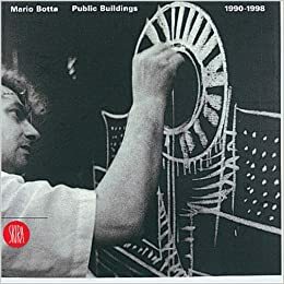 Mario Botta: Public Buildings, 1990-1998 by Werner Oechslin, Pino Musi, Luca Molinari, Marco D'Anna