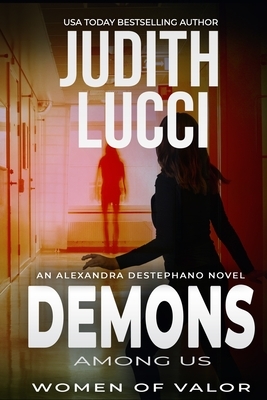 Demons Among Us: The Alexandra Destephano Medical Thriller Series by Judith Lucci