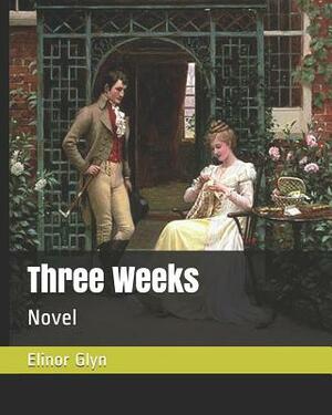 Three Weeks: Novel by Elinor Glyn