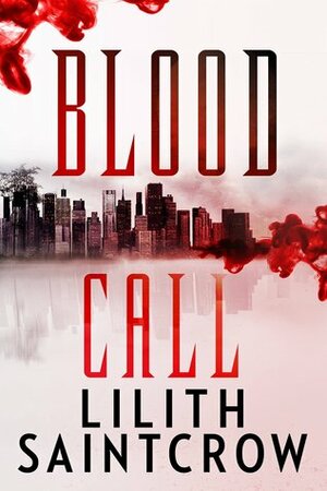 Blood Call by Lilith Saintcrow