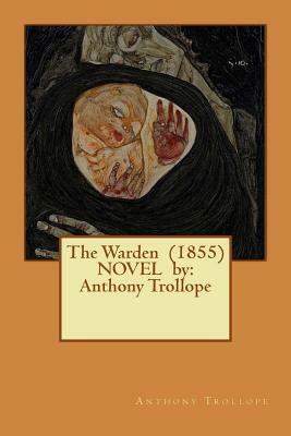 The Warden (1855) NOVEL by: Anthony Trollope by Anthony Trollope