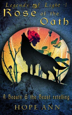 Rose of the Oath: A Beauty and the Beast Novella by Hope Ann