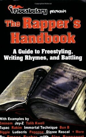 The Rapper's Handbook: A Guide To Freestyling, Writing Rhymes, And Battling by Alex Rappaport, Emcee Escher, Allison van Hee