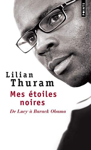 Mes étoiles noires : De Lucy à Barack Obama by Lilian Thuram