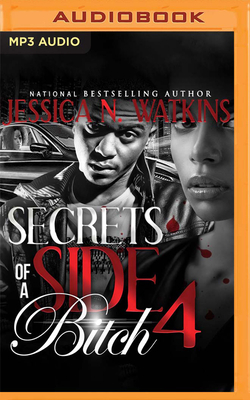 Secrets of a Side Bitch 4 by Jessica N. Watkins