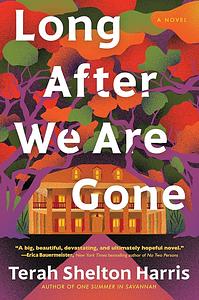 Long After We Are Gone by Terah Shelton Harris