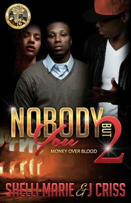 Nobody But You 2: Money over Blood by J. Criss, Shelli Marie