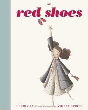 The Red Shoes by Eleri Glass, Ashley Spires
