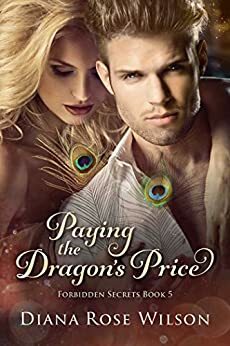 Paying the Dragon's Price: Forbidden Secrets Book 5 by Diana Rose Wilson