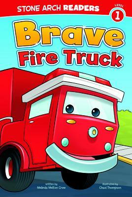 Brave Fire Truck by Melinda Melton Crow