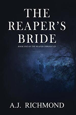 The Reaper's Bride: Book One Of The Reaper Chronicles by A.J. Richmond
