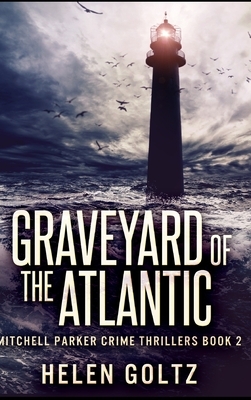 Graveyard of the Atlantic by Helen Goltz