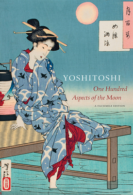Yoshitoshi: One Hundred Aspects of the Moon by John Stevenson