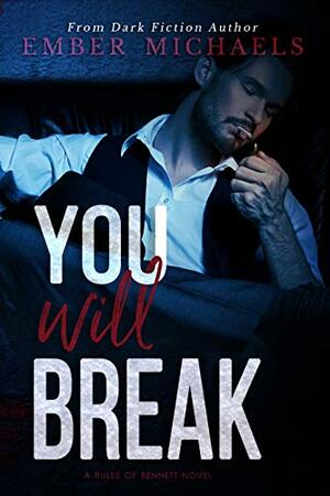 You Will Break by Ember Michaels