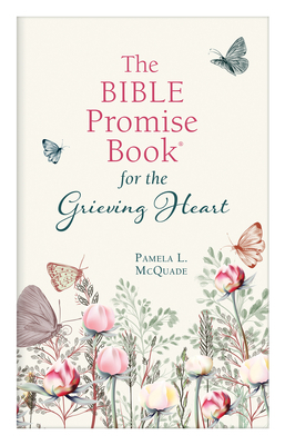 The Bible Promise Book for the Grieving Heart by Pamela L. McQuade