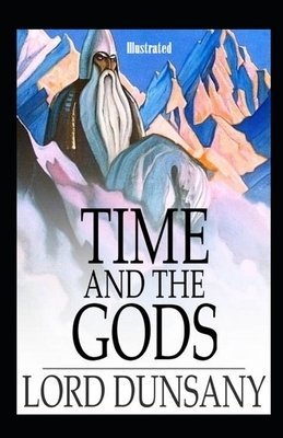 Time and the Gods Illustrated by Lord Dunsany