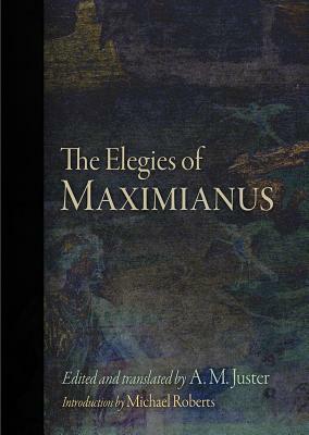 The Elegies of Maximianus by Maximianus