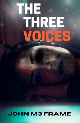 The Three Voices: Short Story by John M3 Frame