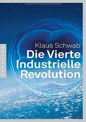 Die Vierte Industrielle Revolution by Klaus Schwab