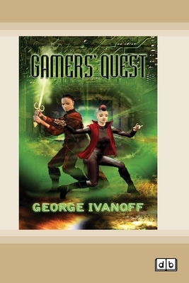 Gamers' Quest: Gamers trilogy (book 1) (Dyslexic Edition) by George Ivanoff
