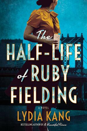 The Half-Life of Ruby Fielding by Lydia Kang