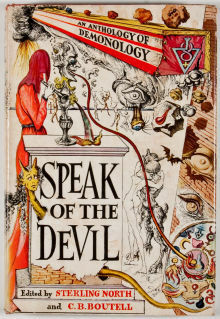 Speak Of The Devil by Sterling North, Salvador Dalí, John Milton, Alphonse Daudet, Franchun Beltzarri, Selma Lagerlöf, Robert Louis Stevenson, B.E. König, John Collier, John Masefield, Washington Irving, Richard Garnett, Walter Scott, Charles Baudelaire, Martin Luther, Nathaniel Hawthorne, Francis Oscar Mann, William Carleton, C.S. Lewis, Stephen Vincent Benét, Christopher Marlowe, Dante Alighieri, Bret Harte, Max Beerbohm, Johann Wolfgang von Goethe, Guy de Maupassant, Chapman J. Milling, Anatole France, William J. Thomas, Robert Arthur, Nikolai Gogol, Alfred Tennyson, C.R. Boutell, Alain-René Le Sage