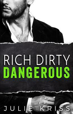 Rich Dirty Dangerous by Julie Kriss