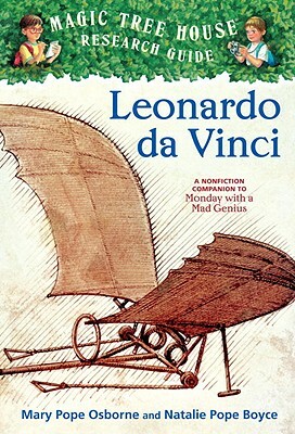 Leonardo Da Vinci: A Nonfiction Companion to Magic Tree House # 38: Monday with a Mad Genius by Natalie Pope Boyce, Mary Pope Osborne