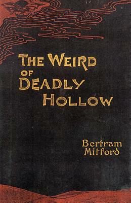 The Weird of Deadly Hollow by Bertram Mitford