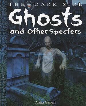 Ghosts and Other Specters by David West, Anita Ganeri