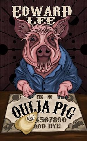 Ouija Pig by Edward Lee