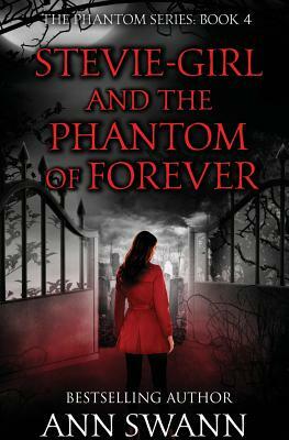 Stevie-Girl and the Phantom of Forever by Ann Swann