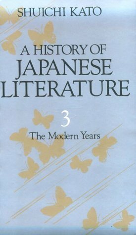 History of Japanese Literature, vol. 3: The Modern Years by Don Sanderson, Shūichi Katō